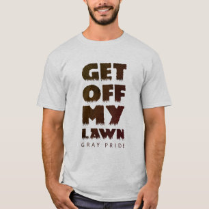 GET OFF MY LAWN GRAY PRIDE T-Shirt