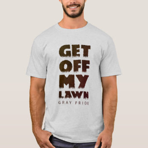 GET OFF MY LAWN GRAY PRIDE T-Shirt