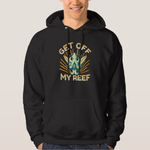 Get Off My Reef  Octopus Cephalopod Squid Men Wome Hoodie