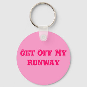 Get Off My Runway Key Ring