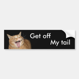 Get off my tail! bumper sticker