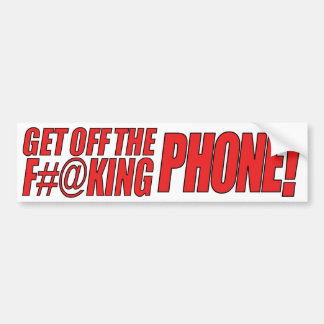 Get Off the Phone Bumper Sticker