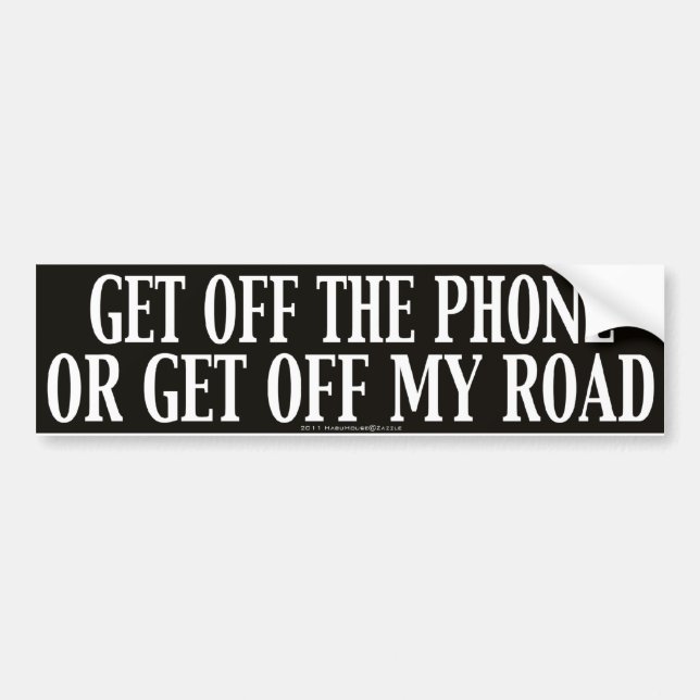 Get Off The Phone Or Get Off My Road Bumper Sticker (Front)