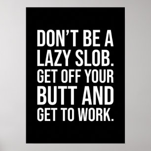 Get Off Your Butt And Work - Gym, Hustle, Success Poster