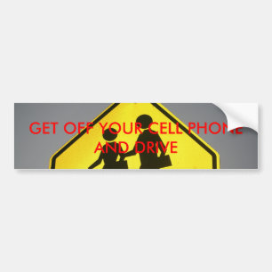 GET OFF YOUR CELL PHONE AND DRIVE BUMPER STICKER