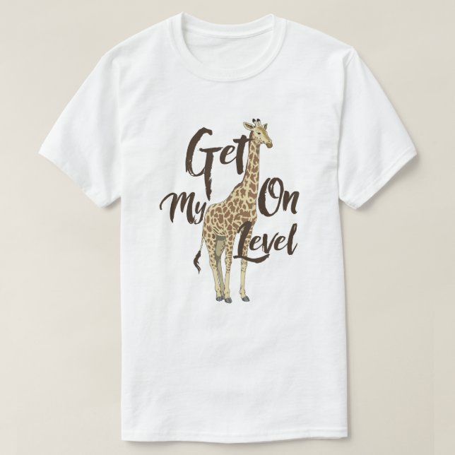 Get On My Level Giraffe T-shirt! T-Shirt (Design Front)