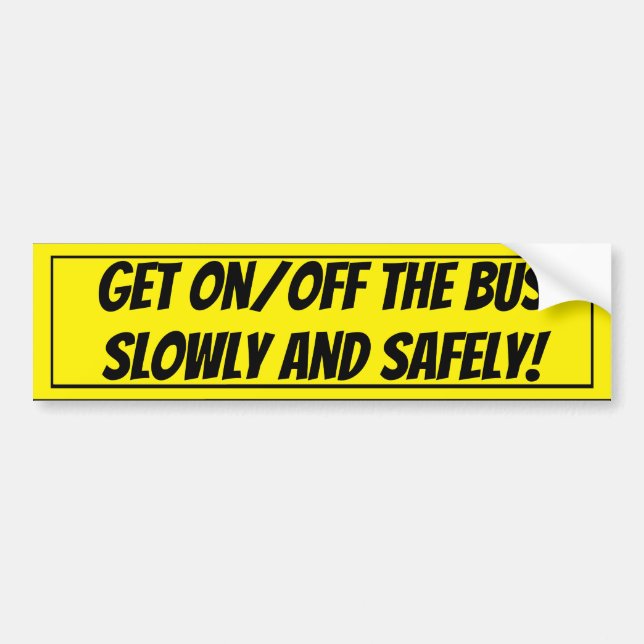 Get On/Off the Bus Slowly...Bus Signage Sticker (Front)