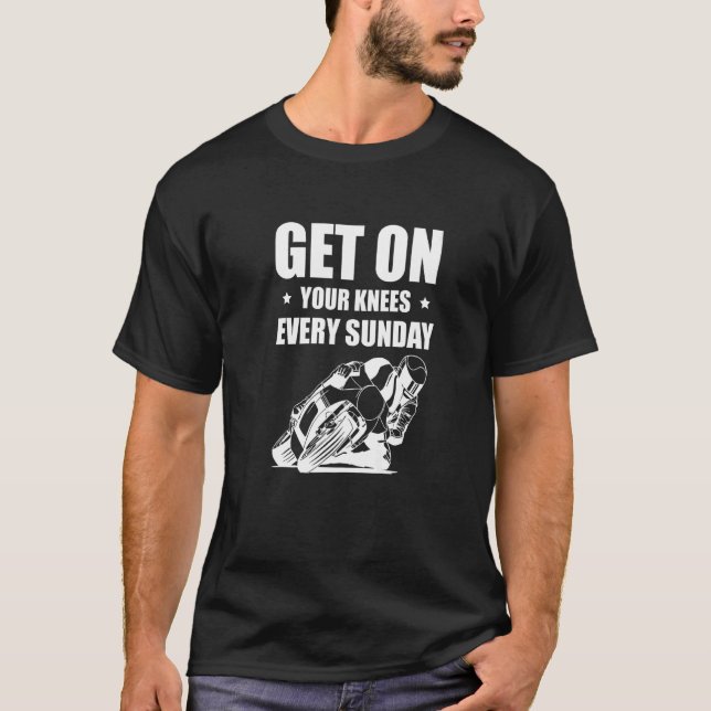 Get On Your Knees Every Sunday Super Sport Bike T-Shirt (Front)