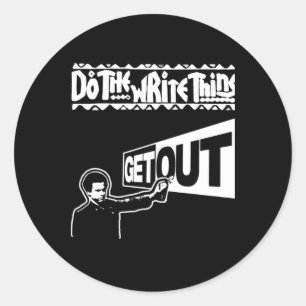 Get Out...297 Sticker