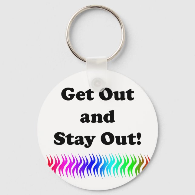 Get Out and Stay Out! Key Ring (Front)