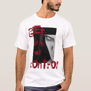 'GET OUT OF CONTROL' T-Shirt