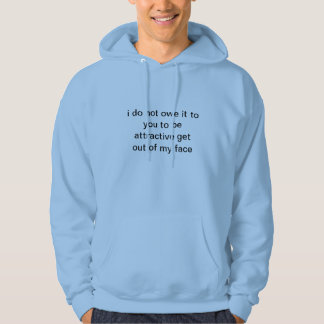 Get Out Of My Face Hoodie