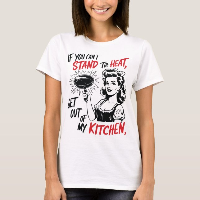 Get Out Of My Kitchen Cook Humour Funny Mum Wife T-Shirt (Front)