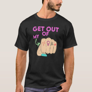 Get Out Of My Uterus Women's Rights T-Shirt