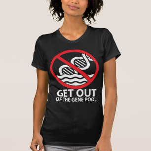 Get Out of the Gene Pool T-Shirt