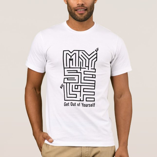 Get Out of Yourself T-Shirt (Front)