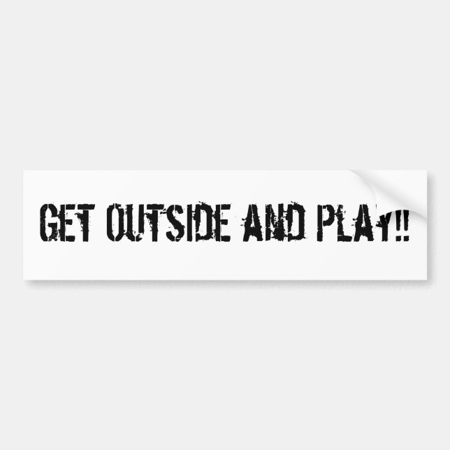 Get Outside and Play!! Bumper Sticker (Front)