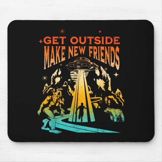 Get Outside Make New Friends Funny Apparel  Mouse Mat (Front)