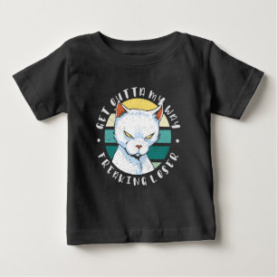 Get outta my way freaking loser, Moody Cat Invitat Baby T-Shirt