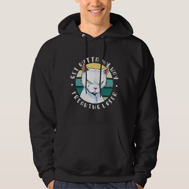 Get outta my way freaking loser, Moody Cat Invitat Hoodie (Front)
