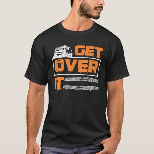 Get Over It Offroad Adventure 4x4 SUV T Shirt (Front)
