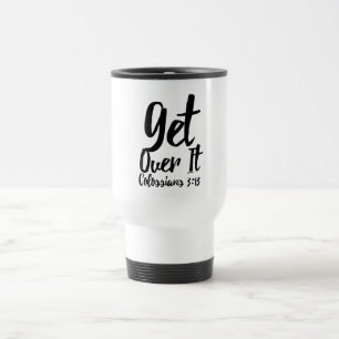 Get Over It!  Travel/Commuter Mug