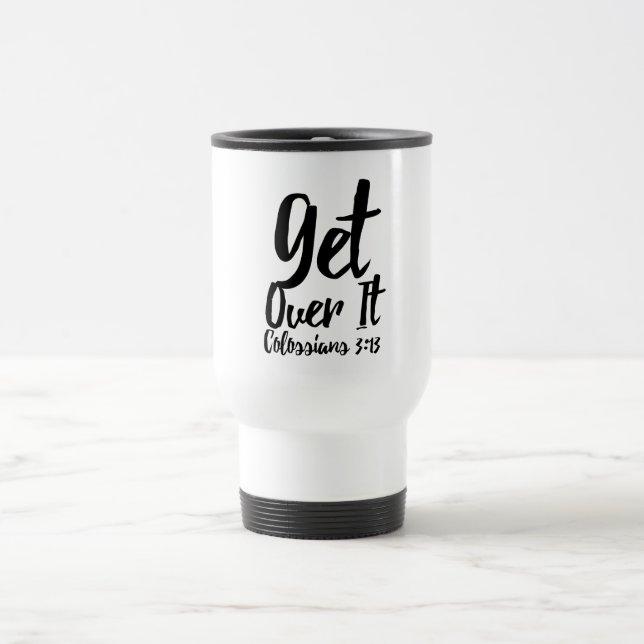 Get Over It!  Travel/Commuter Mug (Center)