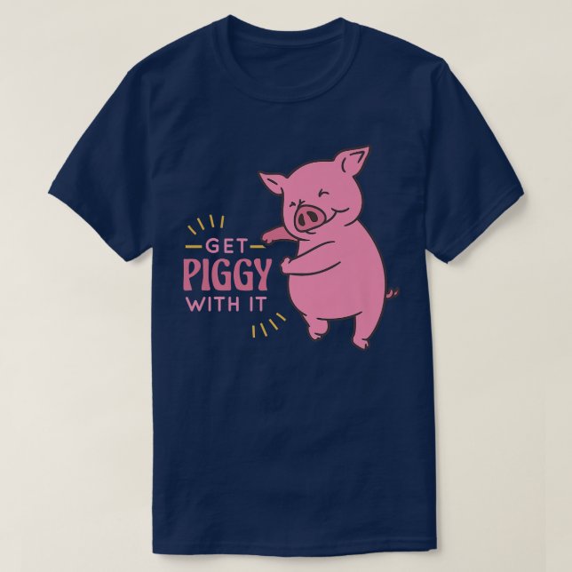 Get Piggy With It Funny And Cute Pig Saying For Ki T-Shirt (Design Front)