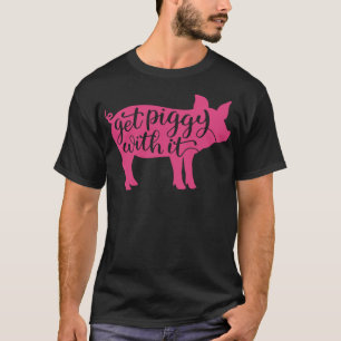 Get Piggy with it, Gettin' Piggy with it, Funny Fa T-Shirt