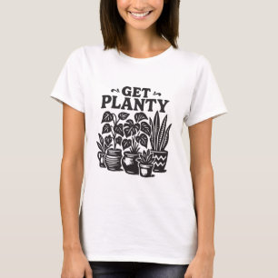 Get Planty Houseplants Funny Plant Lover T-Shirt