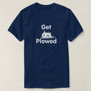 Get Ploughed -Field T-Shirt