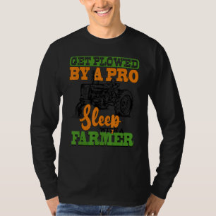 Get Ploughed Like A Pro Sleep With A Farmer Farmi T-Shirt