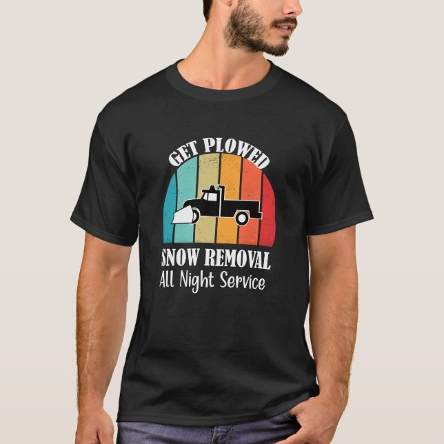 Get Ploughed Snow Removal All Night Service T-Shirt (Front)