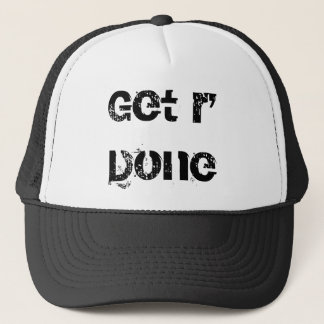 Get r' Done Trucker Hat