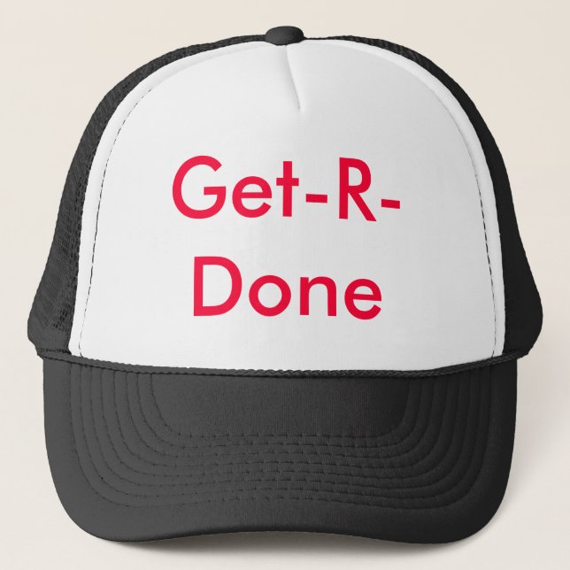 Get-R-Done Trucker Hat (Front)