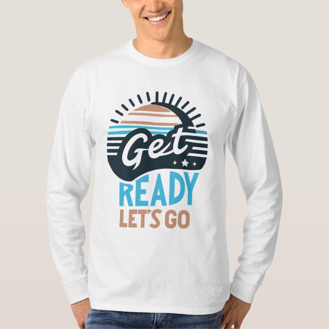 get ready let's go basic long white T-Shirt (Front)