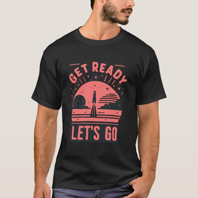 get ready let's go men T-Shirt (Front)