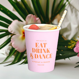 GET READY TO EAT DRINK AND DANCE! Wedding  Paper Cups