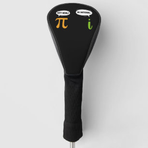 Get Real Be Rational Funny Math Pi Day Geek Golf Head Cover