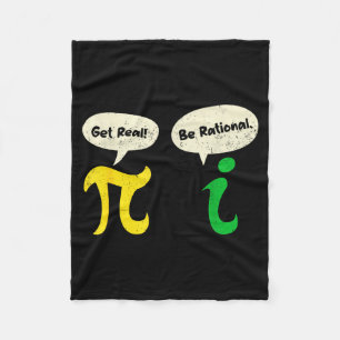 Get Real Be Rational Funny Pi Math Teacher Geek Pi Fleece Blanket