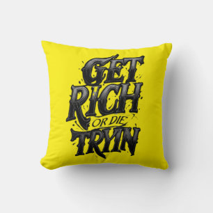 Get Rich or Die Tryin — Chrome Typography Motivati Cushion