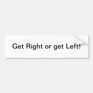 Get Right or get Left - bumper sticker