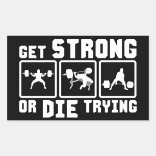 Get Strong Or Die Trying - Gym Motivation Rectangular Sticker