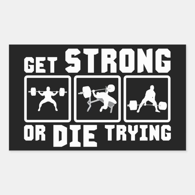 Get Strong Or Die Trying - Gym Motivation Rectangular Sticker (Front)