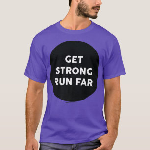 Get Strong Run Far Gym Work Out Word Design T-Shirt