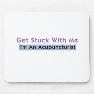 Get Stuck with Me - I'm an Acupuncturist Mouse Mat