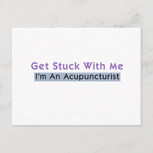 Get Stuck with Me - I'm an Acupuncturist Postcard