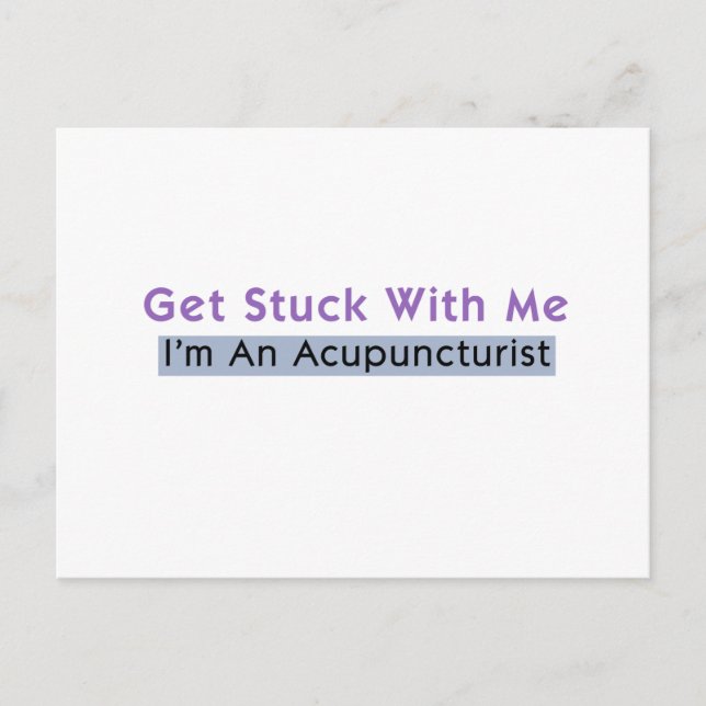 Get Stuck with Me - I'm an Acupuncturist Postcard (Front)