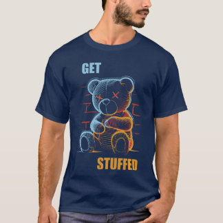 Get Stuffed Angryeddy Bear Stuffed Bear Sarcasm Ho T-Shirt