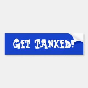 Get Tanked! Bumper Sticker
